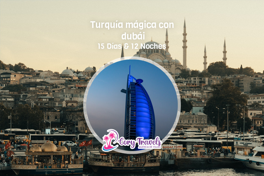 #CoryTravels | Turquía Mágica con Dubái